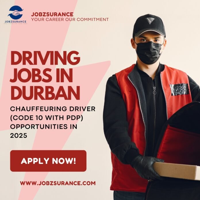 Driving Jobs in Durban: Chauffeuring Driver (Code 10 with PDP) Opportunities in 2025