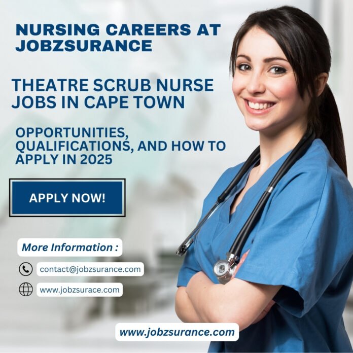 Theatre Scrub Nurse Jobs in Cape Town: Opportunities, Qualifications, and How to Apply in 2025